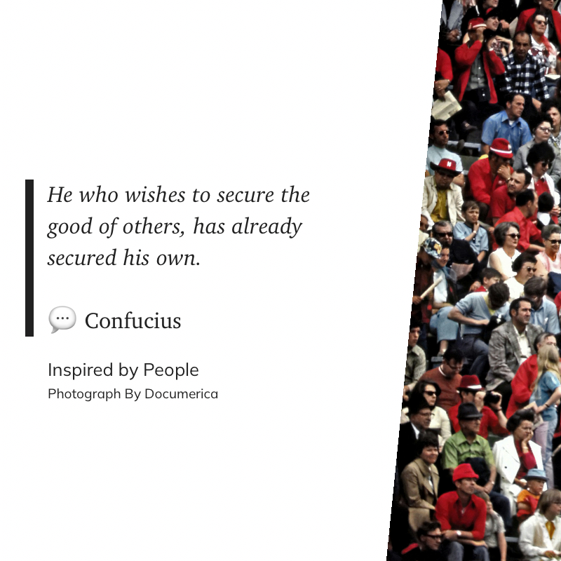 A quote by Confucius about securing the good of others is displayed alongside a crowd of people.