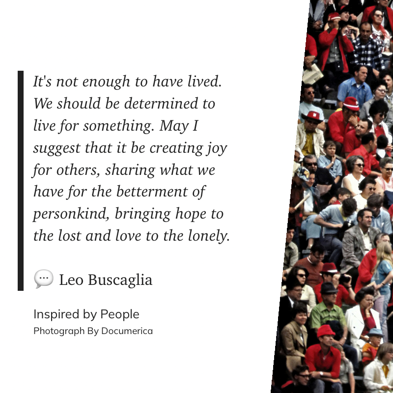 A quote by Leo Buscaglia about living for something greater, placed alongside a photograph of a crowded group of people.